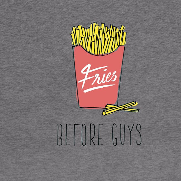 Fries Before Guys by VonBraun